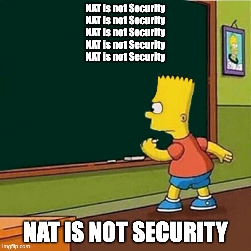 Bart Simpson writing “NAT is not Security” over and over on the blackboard.
